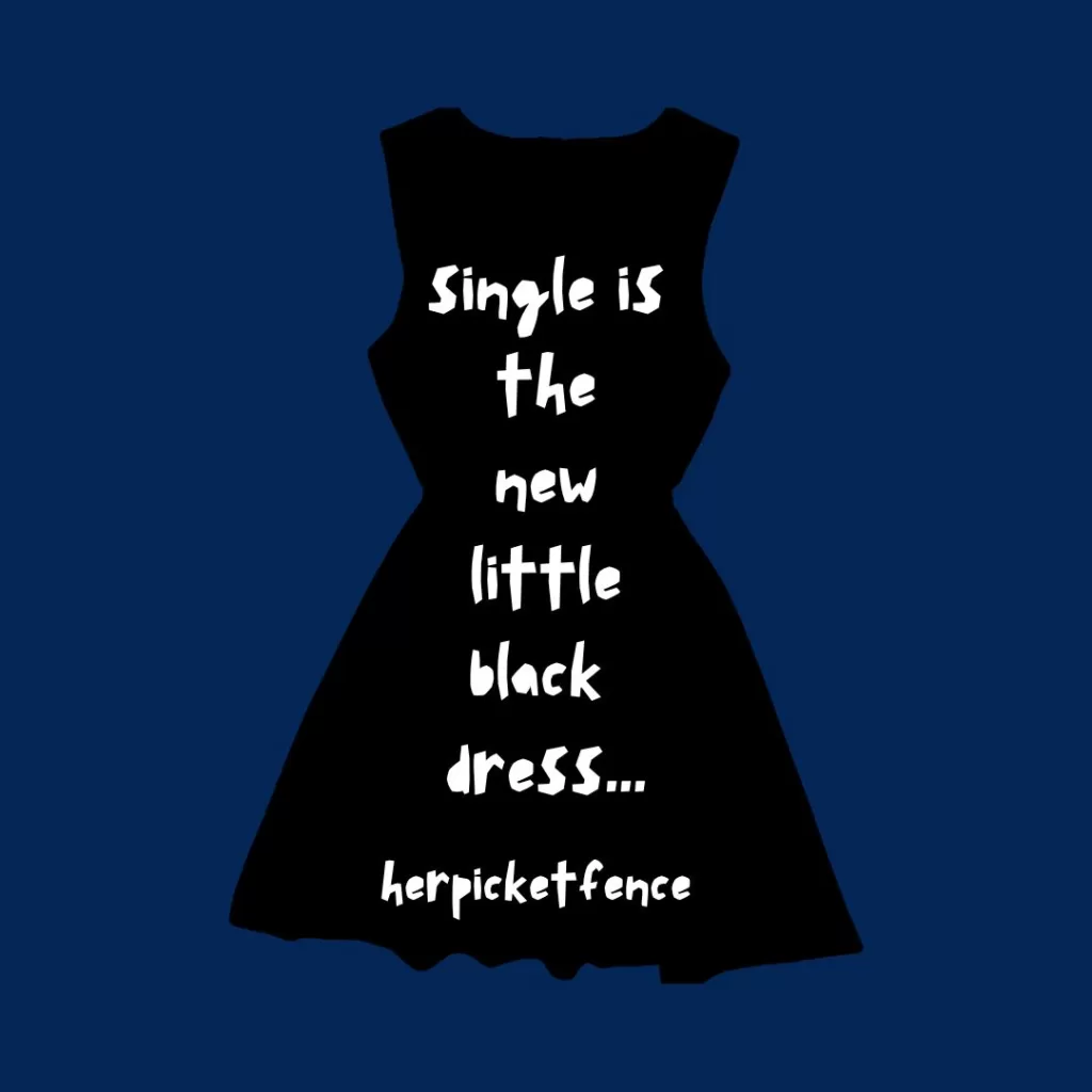 Single Is The New Little Black Dress